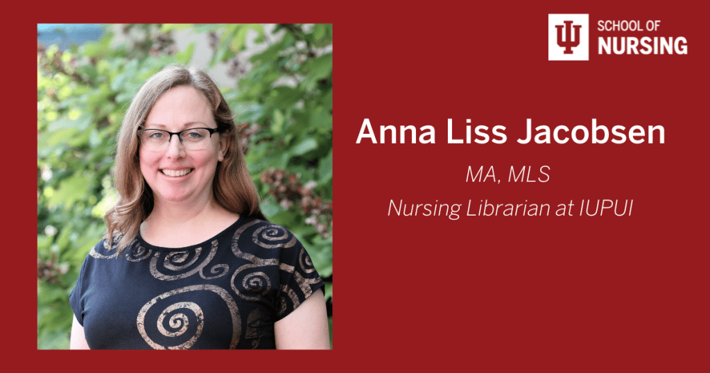 Graphic including photo of Anna Liss Jacobsen and text including MA, MLS, Nursing Librarian at IUPUI