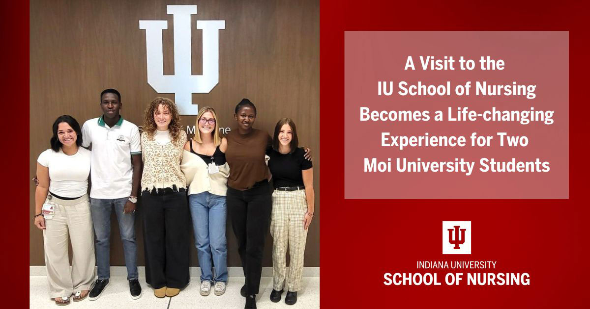 Group photo of IU School of Nursing and Moi University students with IU School of Nursing logo and text that reads A Visit to the IU School of Nursing Becomes a Life-changing Experience for Two Moi University Students